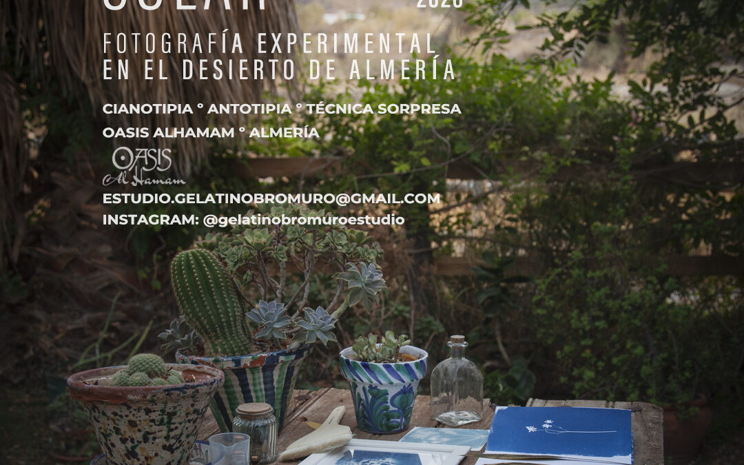 LABORATORIO SOLAR. Fotografía experimental en el desierto de Almería Cianotipia · Antotipia · Experimentación sorpresa, del 18 al 20 de septiembre